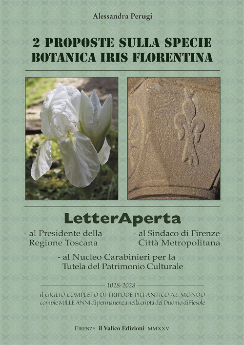 Copertina della lettera aperta con: a sinistra, l'Iris florentina in una rara immagine in cui i 2 classici fiori apicali appaiono
l'uno completamente fiorito e l'altro ancora in sboccio. A destra: capitello della cripta del Duomo di Fiesole
con in bassorilievo il Giglio pi� antico al mondo completo di Tripode, con l'Iris completamente
sbocciata nella parte superiore e l'Iris in sboccio contrapposta nel Tripode.